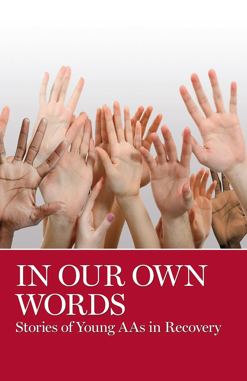 Our Own Words: Stories of Young AA's Recovery