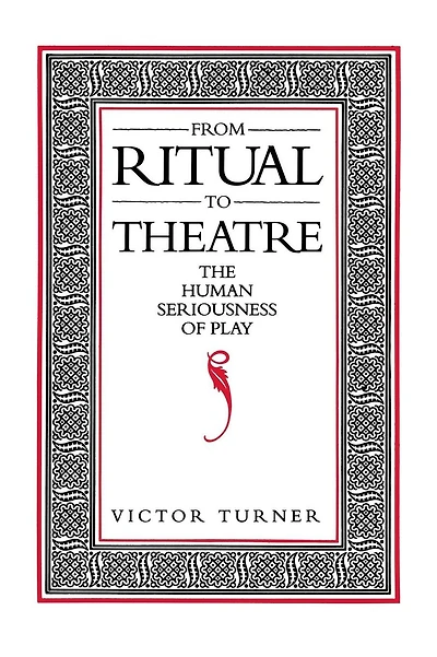 From Ritual to Theatre: The Human Seriousness of Play