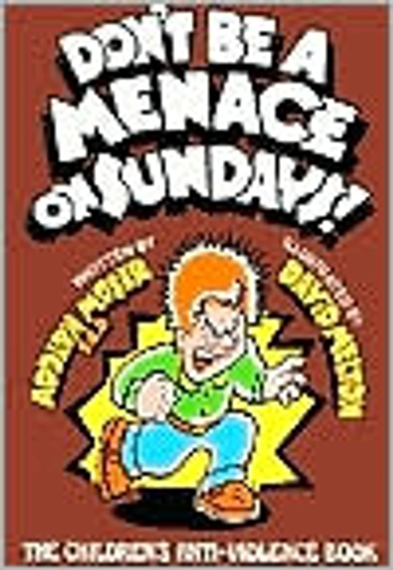 Don't Be a Menace on Sunday: The Children's Anti-Violence Book