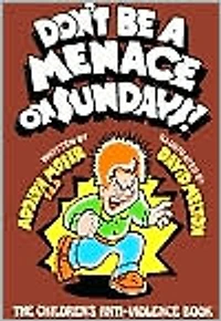 Don't Be a Menace on Sunday: The Children's Anti-Violence Book