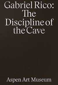 Gabriel Rico: The Discipline of the Cave
