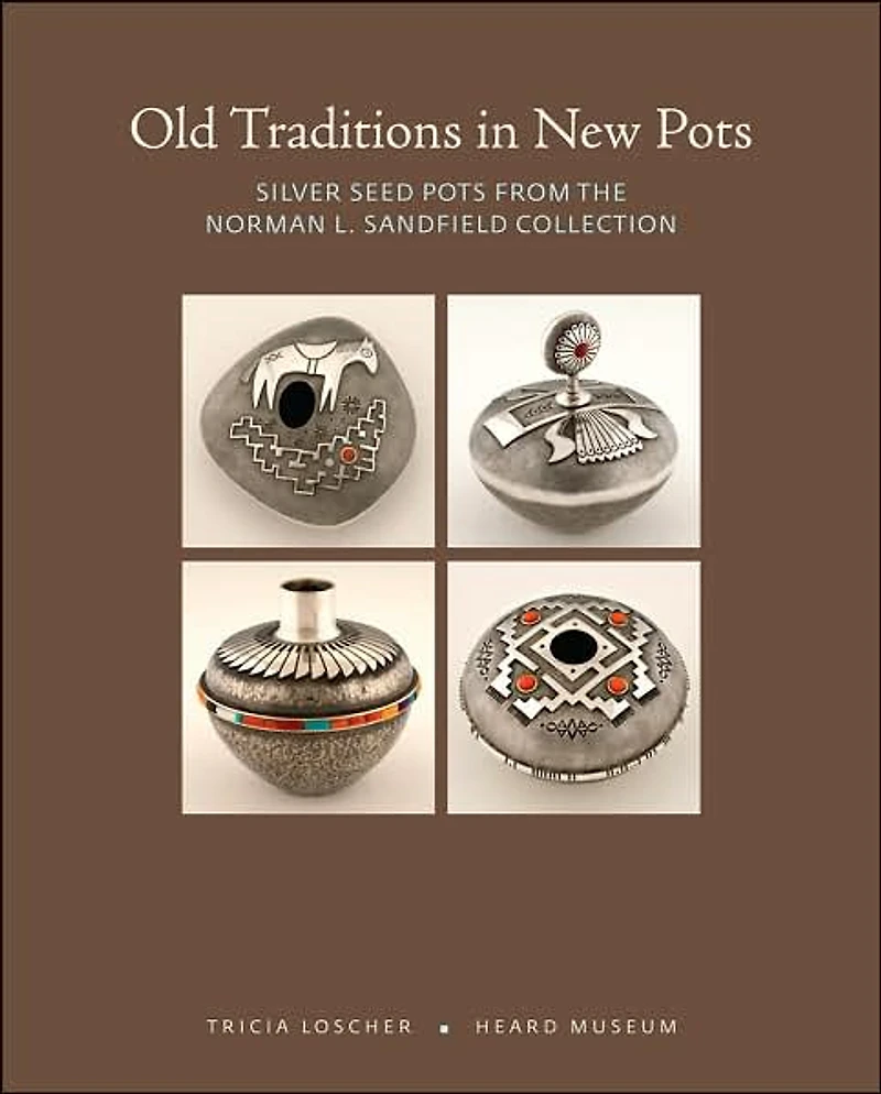 Old Traditions in New Pots: Silver Seed Pots from the Norman L. Sandfield Collection