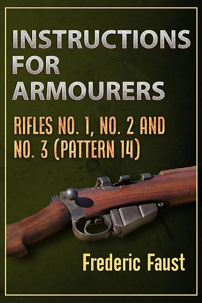 Instructions for Armourers: Rifles No. 1, No.2 and No. 3 (Pattern 14)