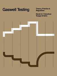 Gaswell Testing: Theory, Practice & Regulation