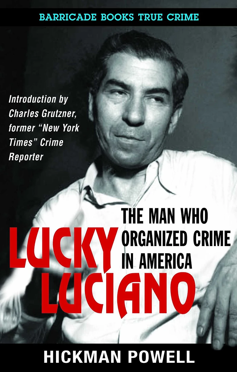 Lucky Luciano: The Man Who Organized Crime in America