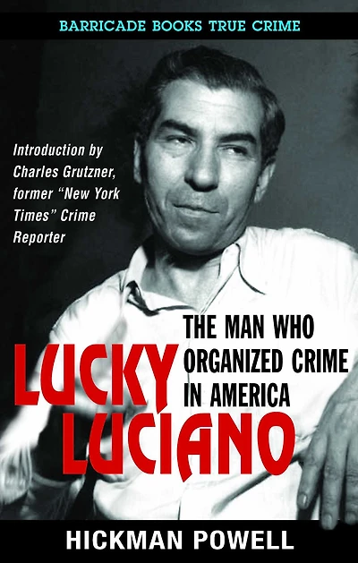 Lucky Luciano: The Man Who Organized Crime in America