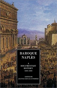 Baroque Naples: A Documentary History: C.1600-1800