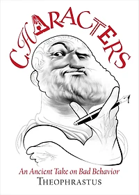 Theophrastus' Characters: An Ancient Take on Bad Behavior