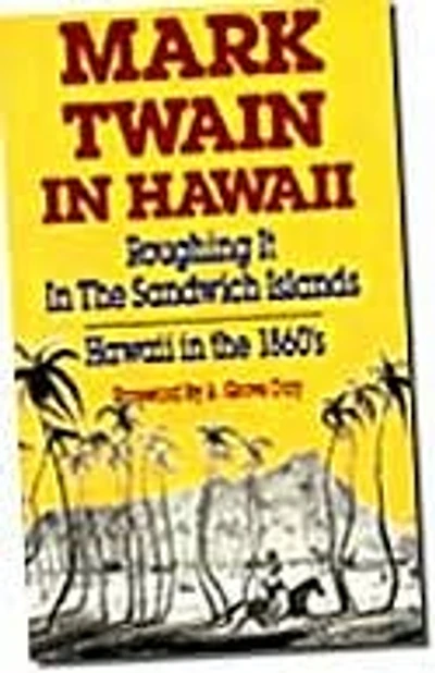 Mark Twain in Hawaii: Roughing It in the Sandwich Islands