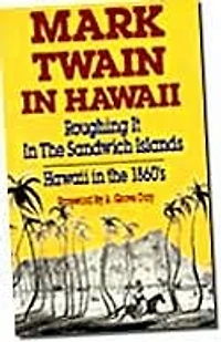 Mark Twain in Hawaii: Roughing It in the Sandwich Islands