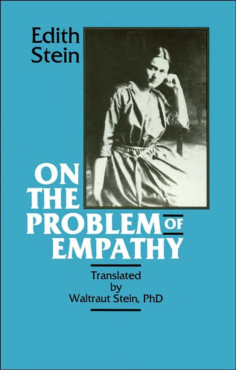 On the Problem of Empathy (Collected Works of Edith Stein Series Volume 3)