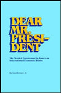 Dear Mr. President: The Needed Turnaround in America's International Economic Affairs