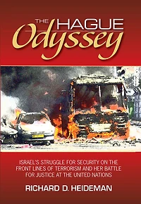 the Hague Odyssey: Israel's Struggle for Security on Front Lines of Terrorism and Her Battle Justice at United Nations