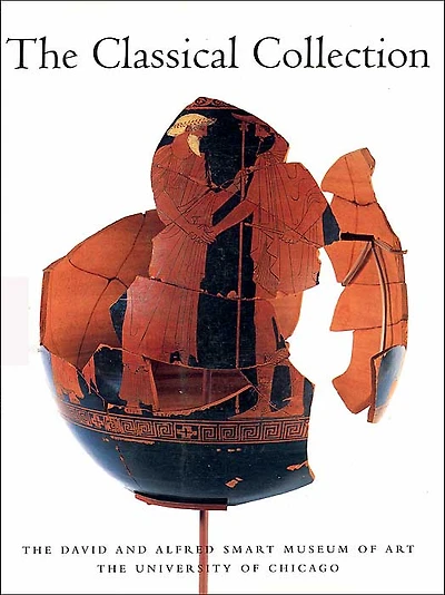 The Classical Collection of the David and Alfred Smart Museum of Art, the University of Chicago