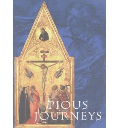 Pious Journeys: Christian Devotional Art and Practice in the Later Middle Ages and Renaissance
