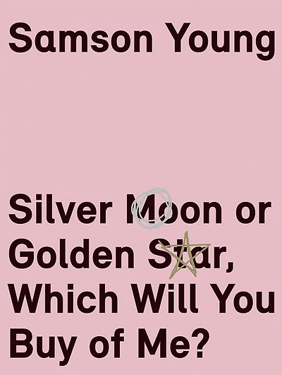 Samson Young: Silver Moon or Golden Star, Which Will You Buy Of Me?