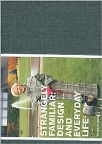 Strangely Familiar: Design and Everyday Life