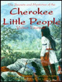 Cherokee Little People: The Secrets and Mysteries of the Yunwi Tsunsdi