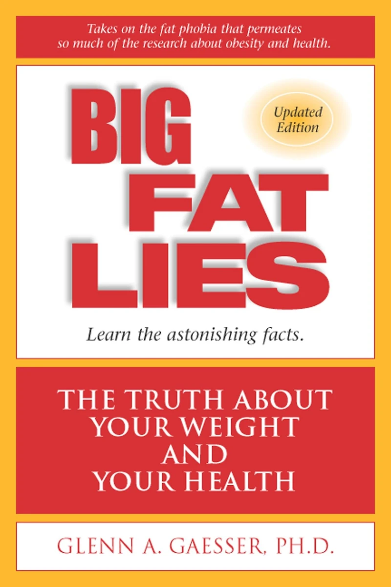 Big Fat Lies: The Truth About Your Weight and Health