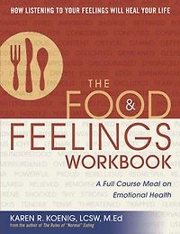 The Food and Feelings Workbook: A Full Course Meal on Emotional Health