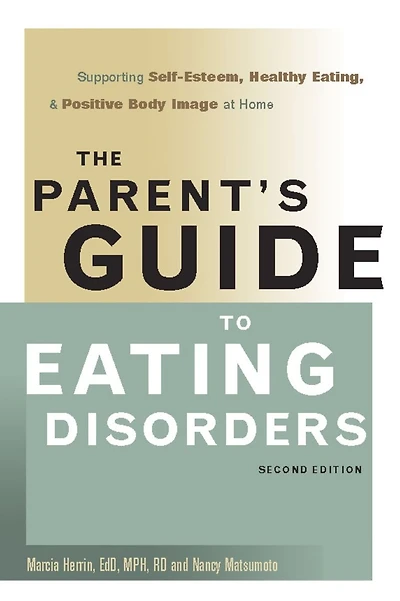 The Parent's Guide to Eating Disorders: Supporting Self-Esteem, Healthy Eating, and Positive Body Image at Home