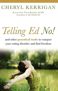 Telling Ed No!: and Other Practical Tools to Conquer Your Eating Disorder Find Freedom