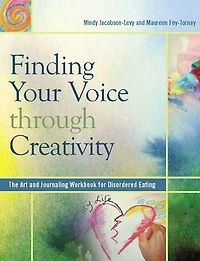 Finding Your Voice Through Creativity: The Art and Journaling Workbook for Disordered Eating