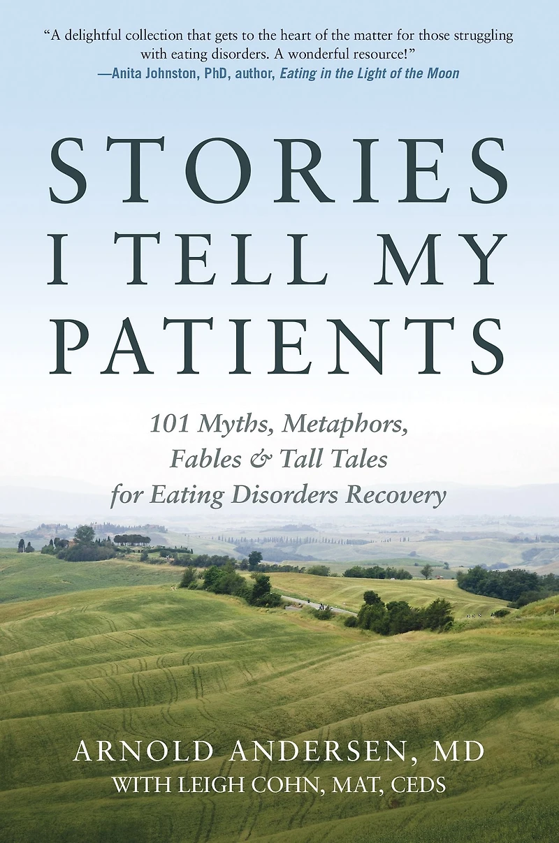 Stories I Tell My Patients: 101 Myths, Metaphors, Fables and Tall Tales for Eating Disorders Recovery