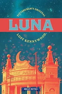 Luna: Pittsburgh's Original Lost Kennywood