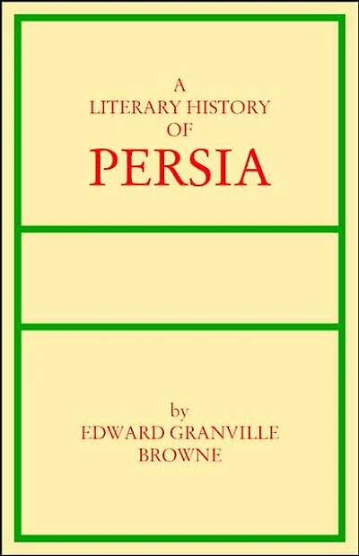 A Literary History of Persia: From Firdawsi to Saadi