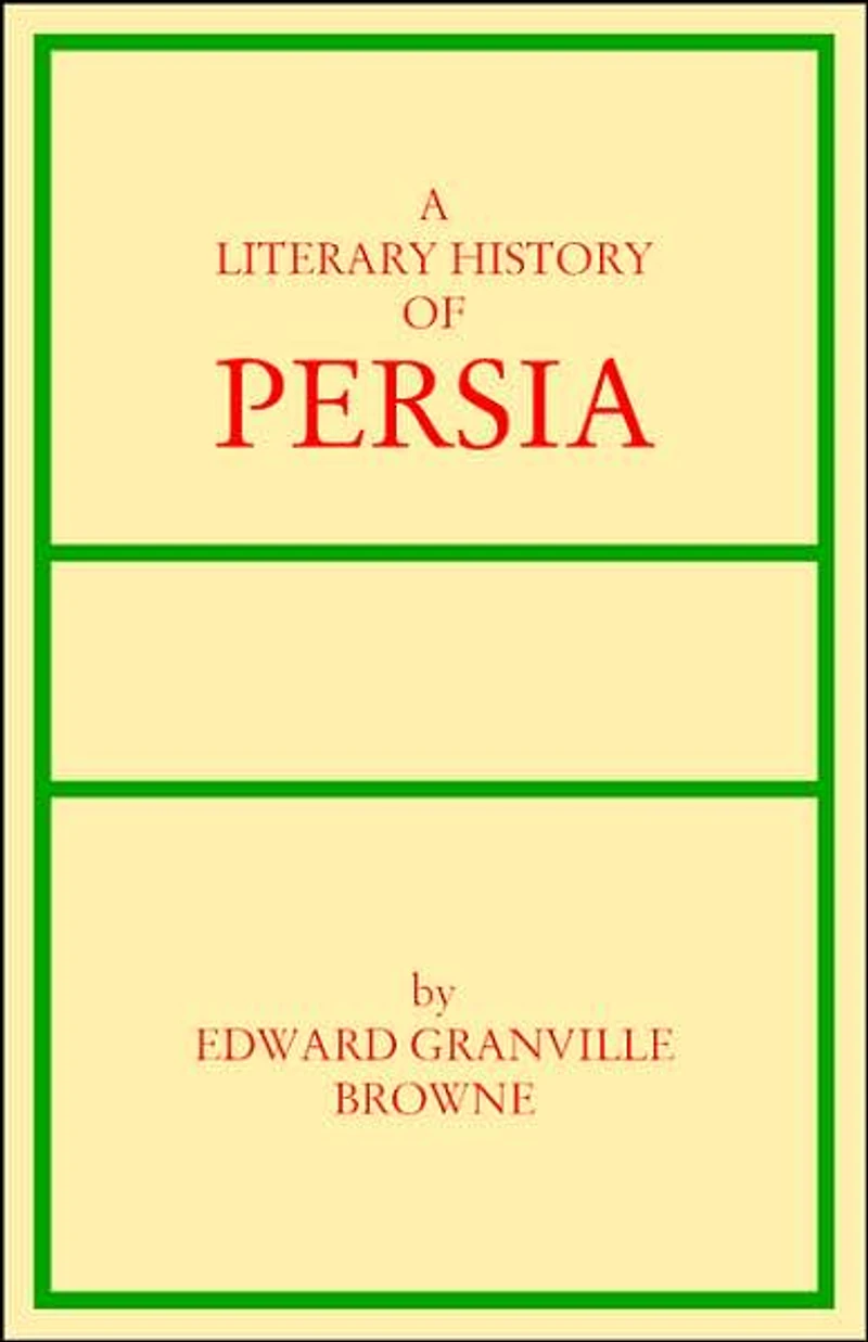A Literary History of Persia (Volume 4): Modern Times (1500-1924)