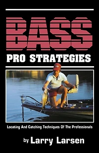 Bass Pro Strategies: Locating and Catching Techniques of the Professionals Book 3