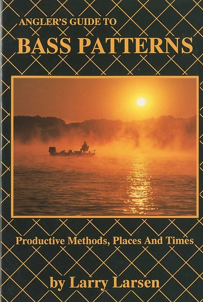 Angler's Guide to Bass Patterns: Productive Methods, Places and Times Book 8