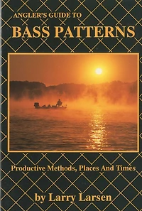 Angler's Guide to Bass Patterns: Productive Methods, Places and Times Book 8