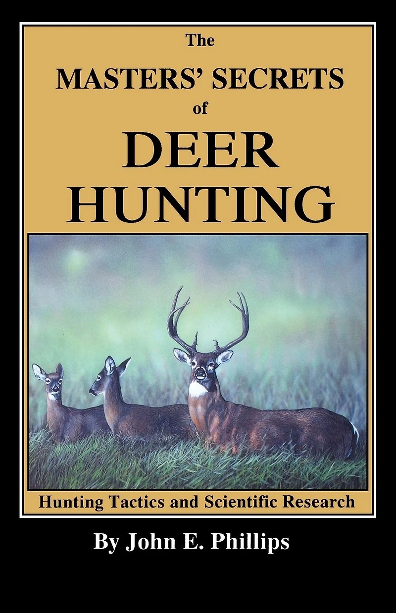The Masters' Secrets of Deer Hunting: Hunting Tactics and Scientific Research Book 1