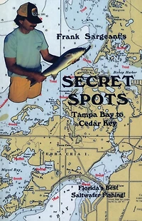 Secret Spots--Tampa Bay to Cedar Key: Tampa Florida's Best Saltwater Fishing Book 1