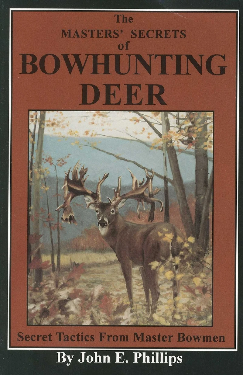 The Masters' Secrets of Bowhunting Deer: Secret Tactics from Master Bowmen Book 3