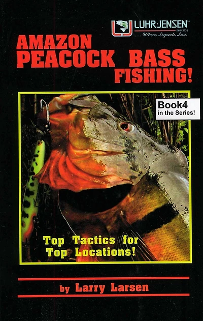 Amazon Peacock Bass Fishing: Top Tactics for Top Locations Book 4
