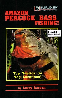Amazon Peacock Bass Fishing: Top Tactics for Top Locations Book 4