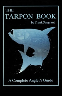 The Tarpon Book: A Complete Angler's Guide Book 3