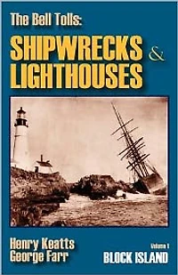 The Bell Tolls: Shipwrecks & Lighthouses: Volume 1 Block Island