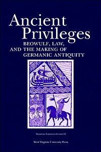 Ancient Privileges: Beowulf, Law, and the Making of Germanic Antiquity