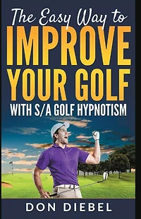 The Easy Way to Improve Your Golf with S/A Hypnotism