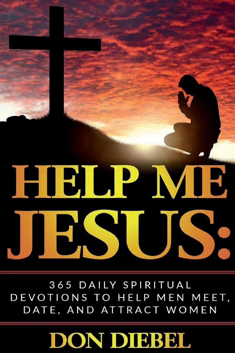Help Me Jesus: 365 Daily Spiritual Devotions to Men Meet, Date, and Attract Women: