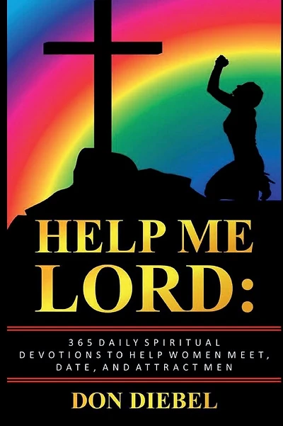 Help Me Lord: 365 Daily Spiritual Devotions to Help Women Meet, Date, and Attract Men: