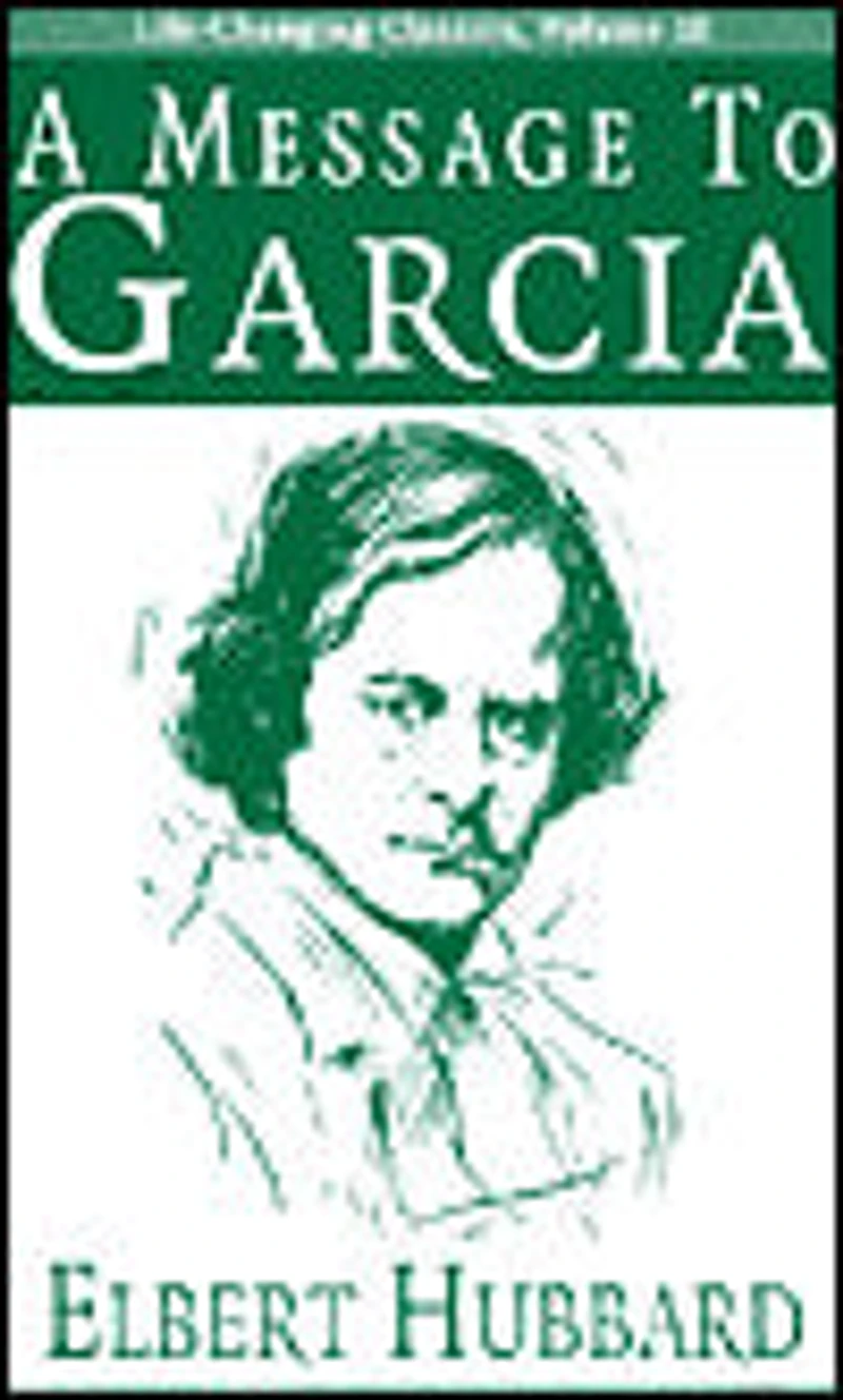 A Message to Garcia: And Other Classic Success Writings