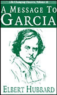 A Message to Garcia: And Other Classic Success Writings