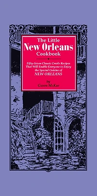 The Little New Orleans Cookbook: Fifty-Seven Classic Creole Recipes That Will Enable Everyone to Enjoy the Special Cuisine of New Orleans