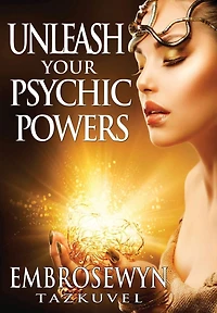 Unleash Your Psychic Powers