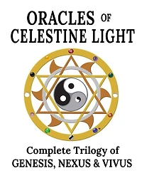 Oracles of Celestine Light: Complete Trilogy of Genesis, Nexus & Vivus: